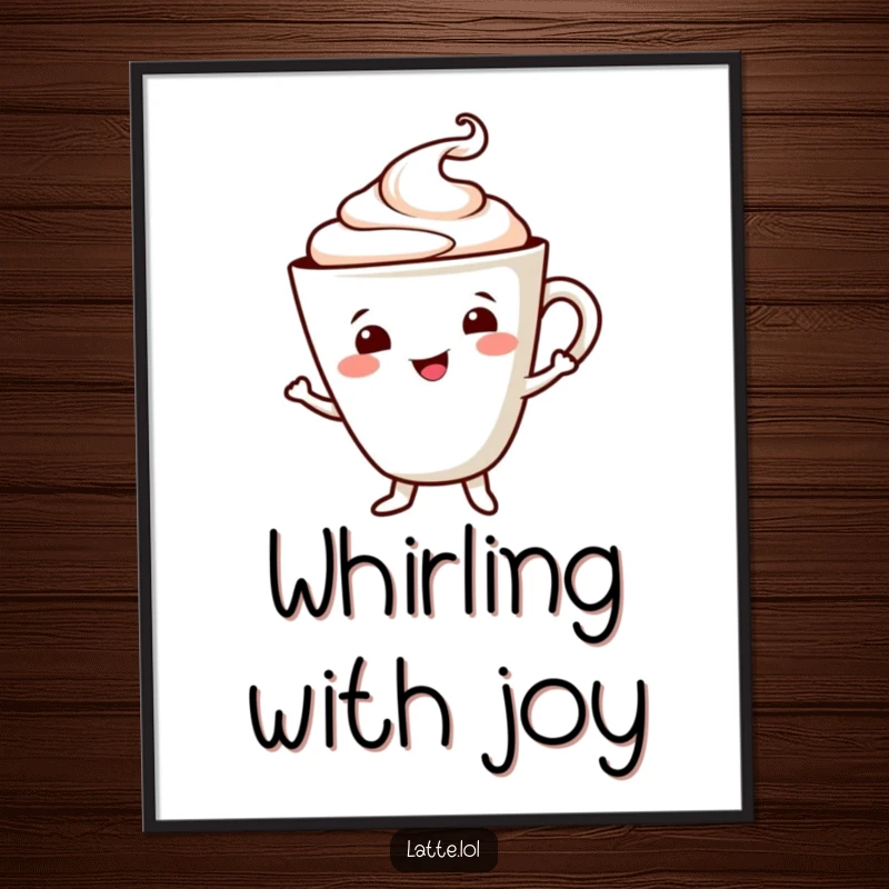 Funny digital art print of a smiling latte cup character doing a happy dance, with a cheerful foam swirl. Instant mood booster.