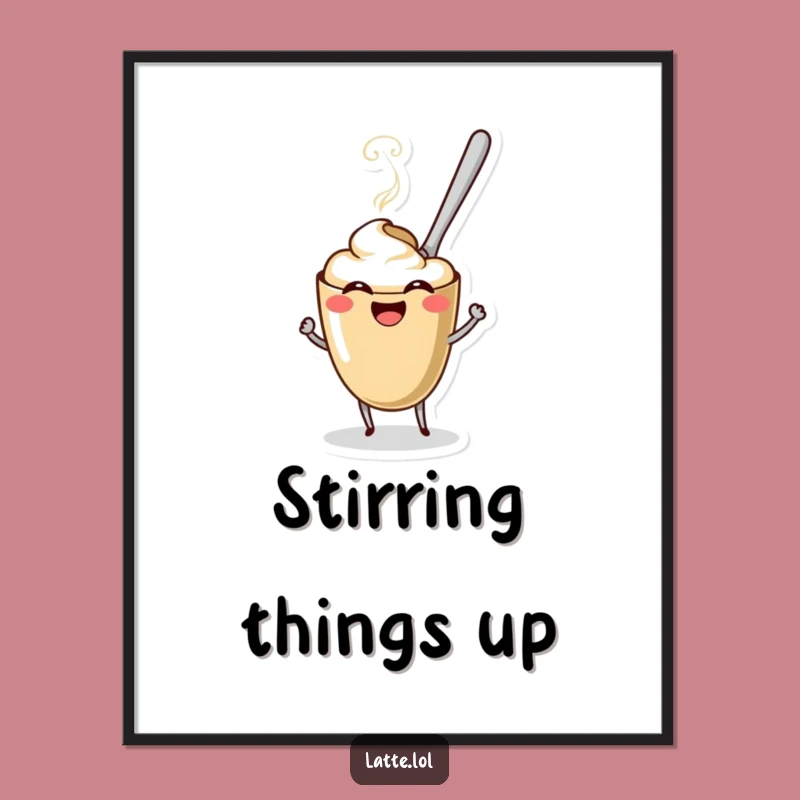 Funny Coffee Spoon Latte Poster - Playful Art, Whimsical Funny Gift