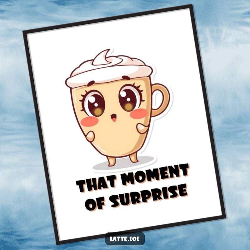 Funny poster of a latte cup character in a dramatic surprised lean with wide-open eyes, capturing a moment of shock.