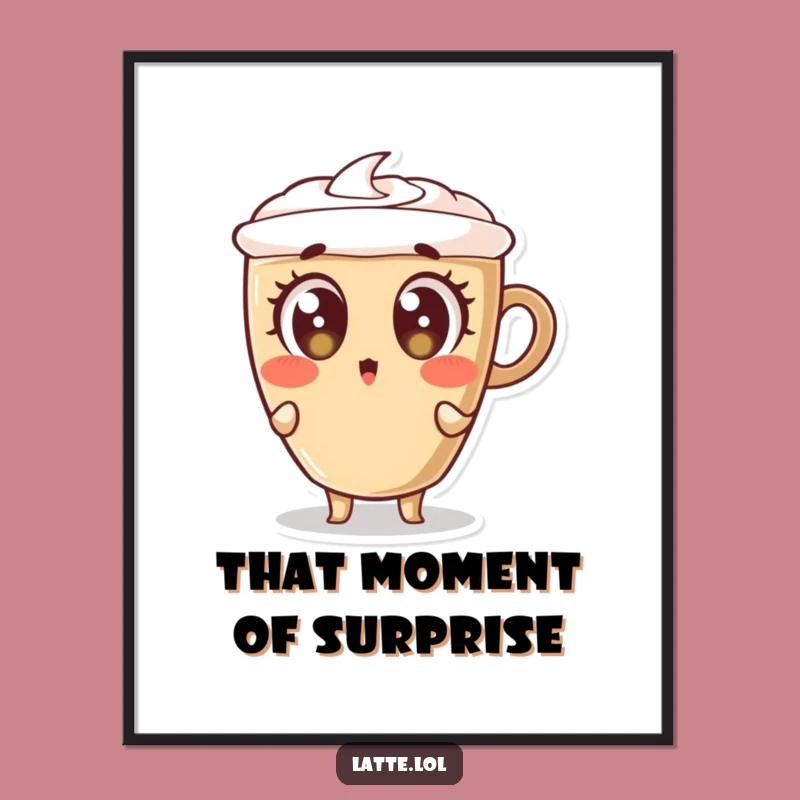 Funny Surprised Latte Poster: Wide-Eyed Art Print - Comical Gift