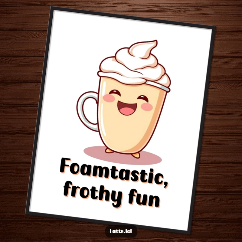 Funny Free Printable Wall Art: A beaming latte cup character joyfully pours an exaggerated amount of creamy foam.