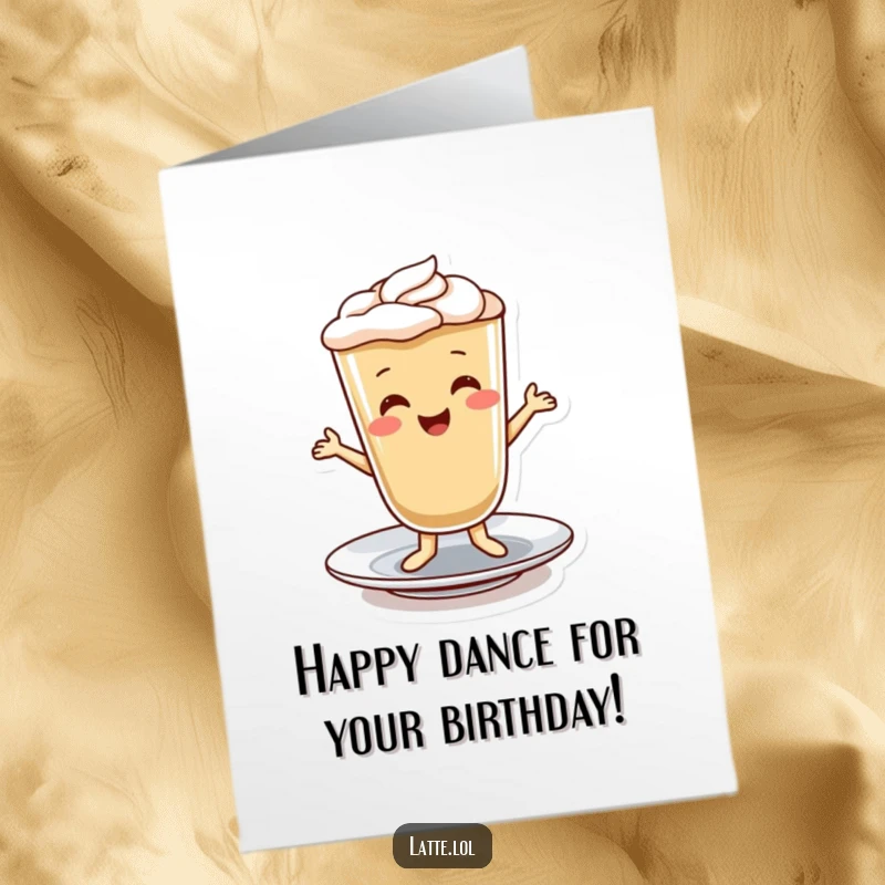 Funny Free Printable Birthday Card: A smiling latte character happily dancing a jig on its saucer, spreading birthday cheer.