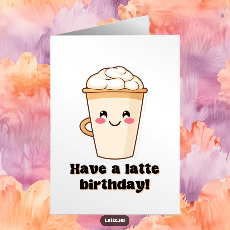 Funny Free Printable Birthday Card: A joyful latte cup character with a smiley face made of foam, exuding warmth.