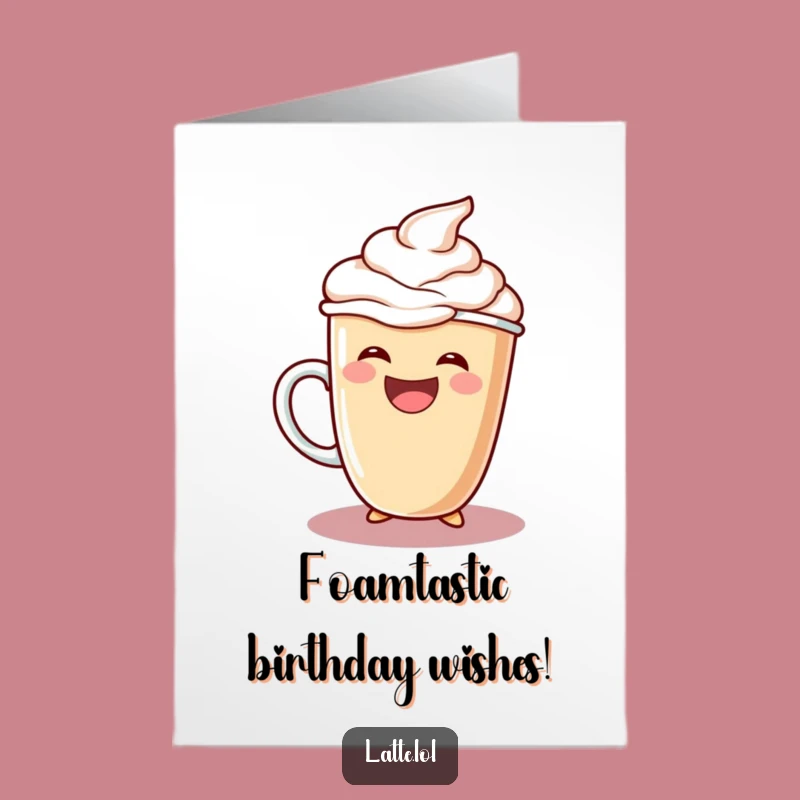 Free Printable Laughing Latte Birthday Card: Funny Downloadable Gift for Frothy Fun