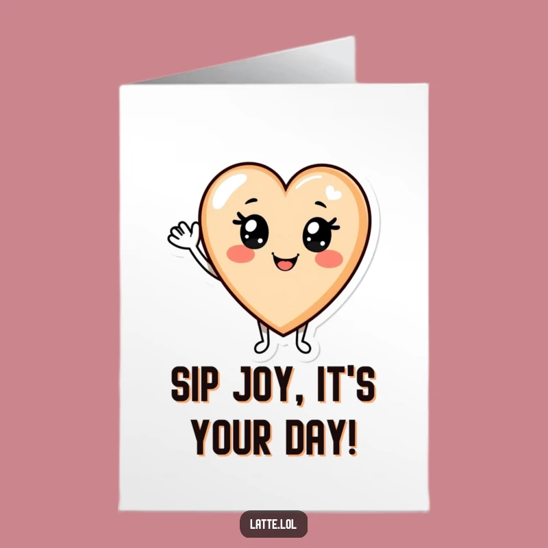 Free Printable Birthday Card: Smiling Latte Heart - Funny Downloadable Gift