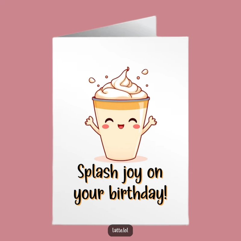 Free Printable Birthday Card: Splashing Latte Foams Fun for Birthdays!