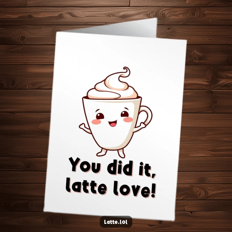 Free Printable Congratulations Card: Cheerful Latte Cup with Foam Dancing Merrily for Success.