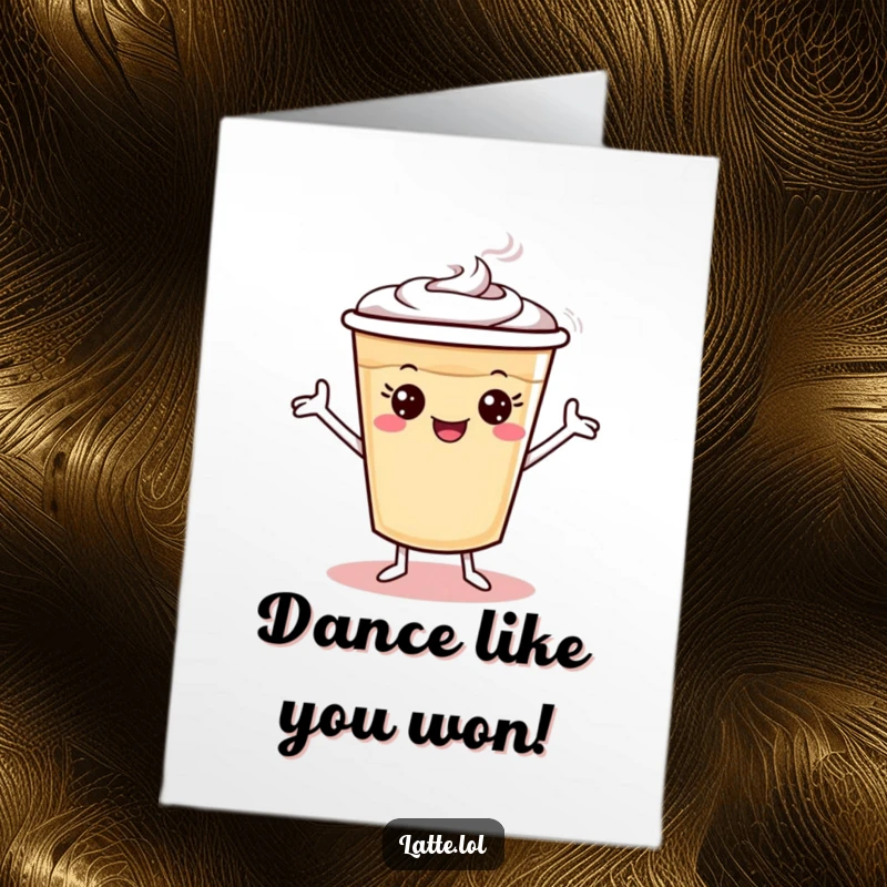 Funny free printable congratulations card with a latte cup character with tiny arms doing a silly dance, celebrating big.