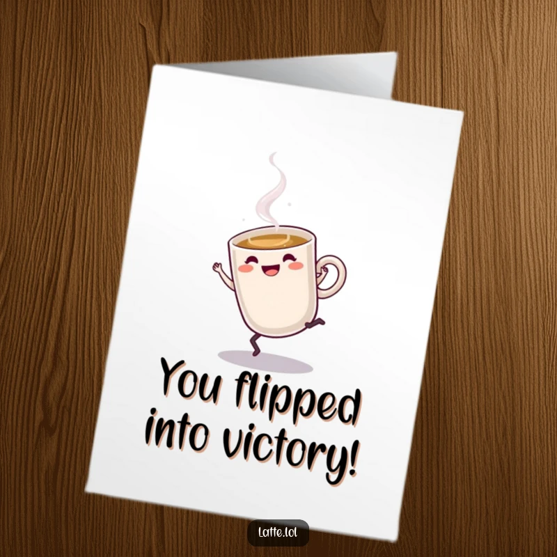 Funny Free Printable Congratulations Card: A steaming latte cup character performing an energetic cartwheel to celebrate a fantastic accomplishment.