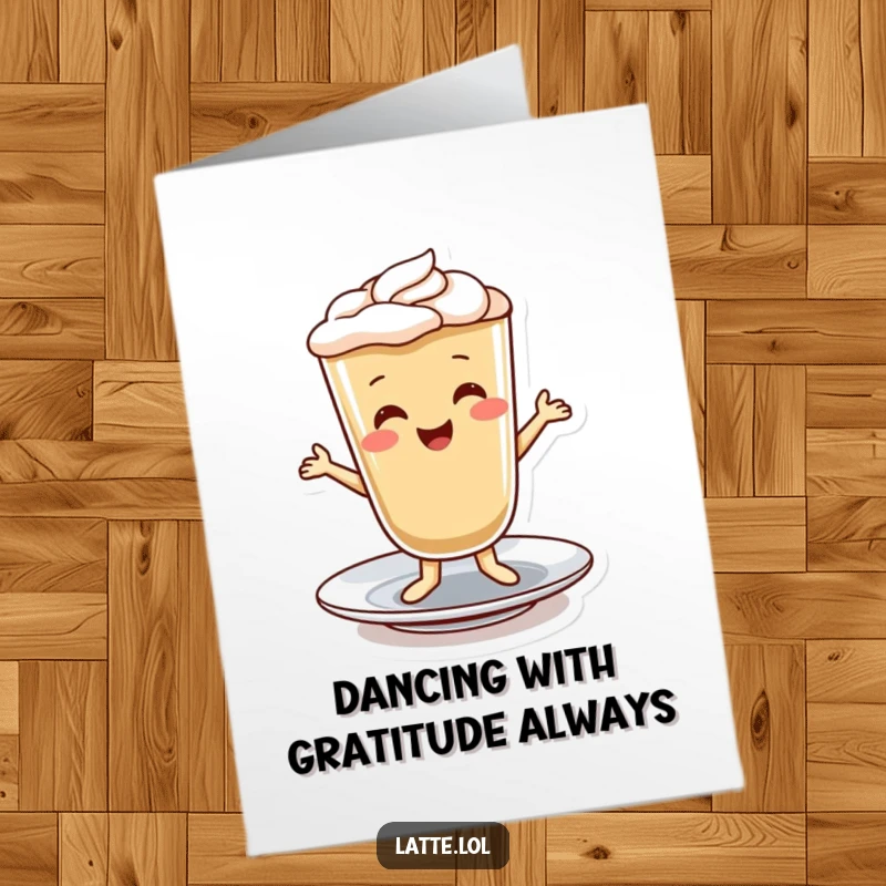 Funny Free Printable Thank You Card: A latte character playfully dancing on a saucer, expressing thanks with joyful movement.