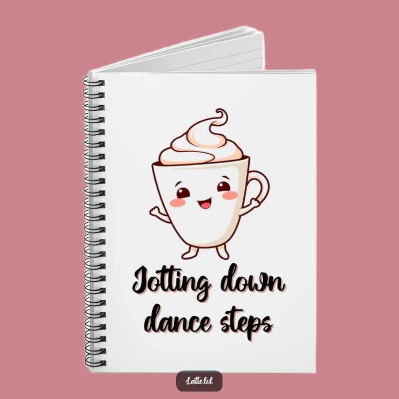 Dancing Latte Funny Notebook: Spirited Cup, Cheerful Foam, Journal Your Moves Gift