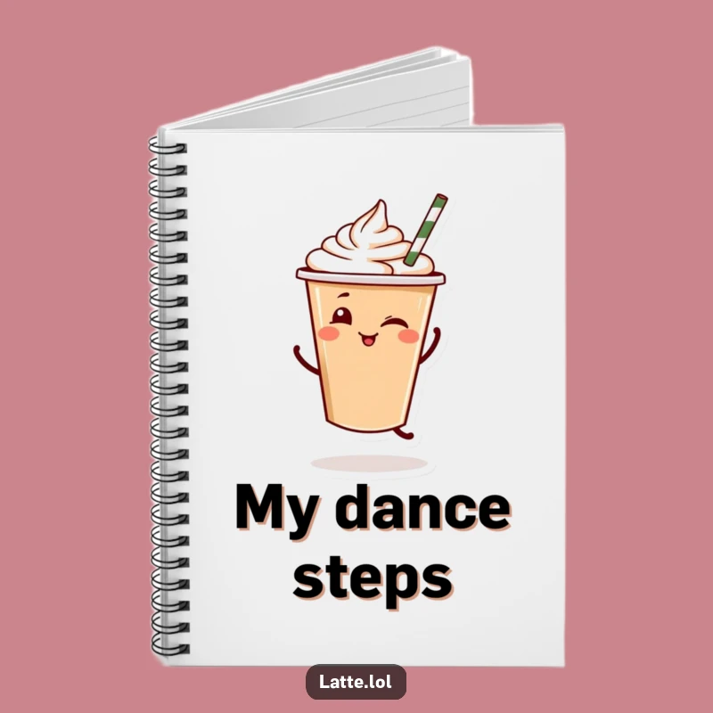 Funny Latte Dance Notebook: Jot Down Your Happiest Thoughts, Perfect Gift