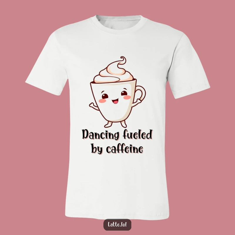 Dancing Latte Funny T-Shirt: Smiling Cup, Cheerful Foam, Dance Lover Gift